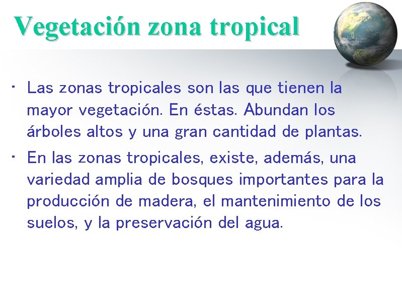 Vegetación zona tropical • Las zonas tropicales son las que tienen la mayor vegetación.