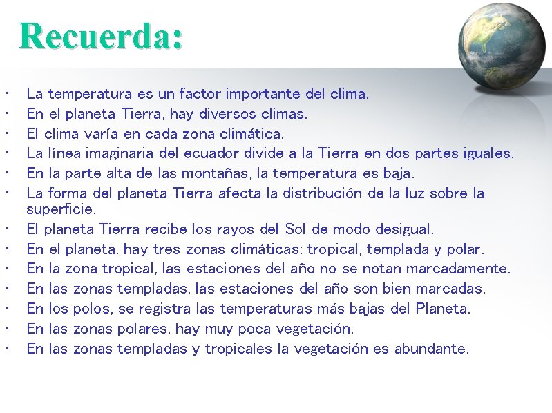 Recuerda: • • • • La temperatura es un factor importante del clima. En