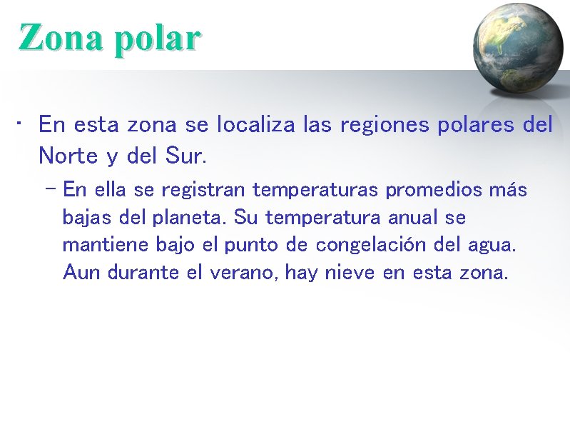 Zona polar • En esta zona se localiza las regiones polares del Norte y
