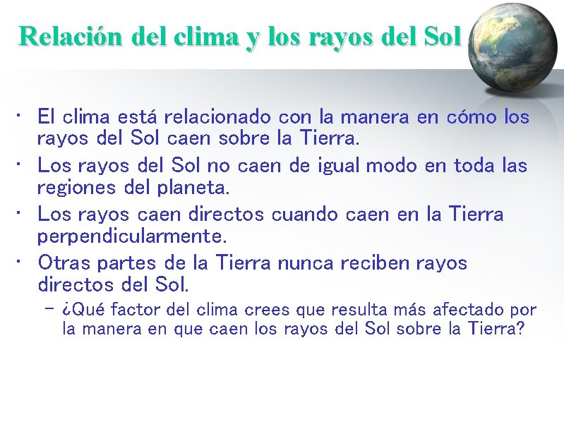 Relación del clima y los rayos del Sol • El clima está relacionado con