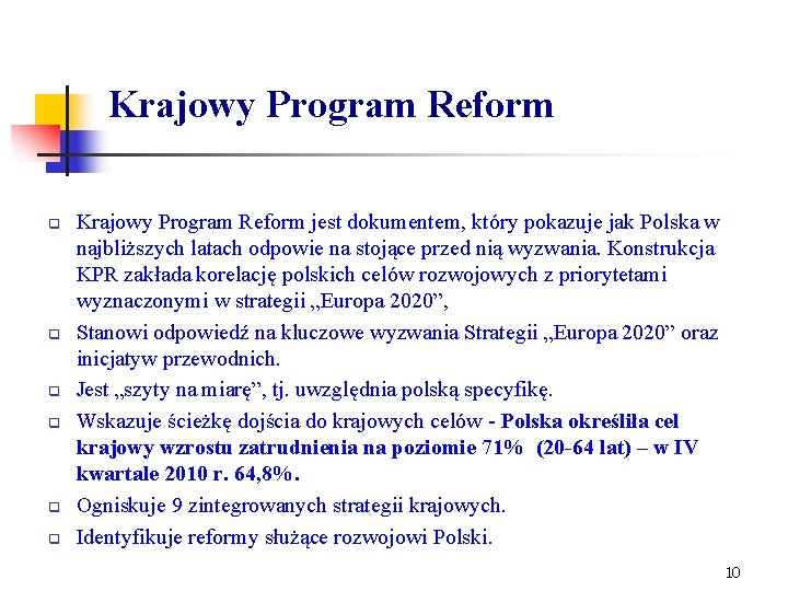 Krajowy Program Reform q q q Krajowy Program Reform jest dokumentem, który pokazuje jak