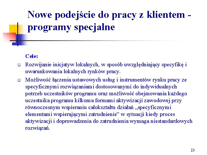 Nowe podejście do pracy z klientem - programy specjalne q q Cele: Rozwijanie inicjatyw