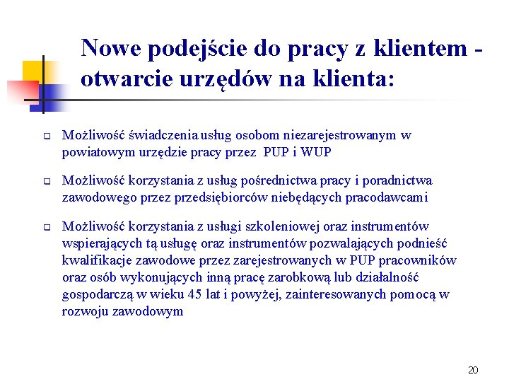 Nowe podejście do pracy z klientem - otwarcie urzędów na klienta: q q q