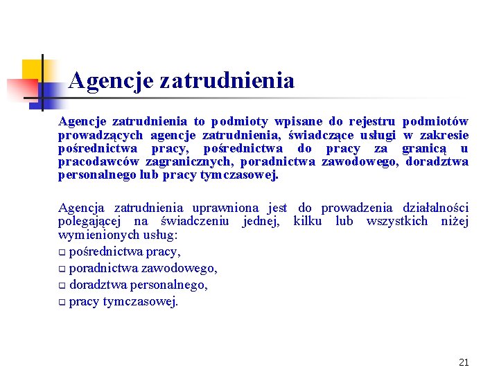 Agencje zatrudnienia to podmioty wpisane do rejestru podmiotów prowadzących agencje zatrudnienia, świadczące usługi w