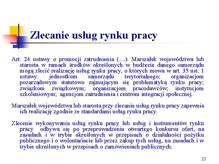 Zlecanie usług rynku pracy Art. 24 ustawy o promocji zatrudnienia (…): Marszałek województwa lub