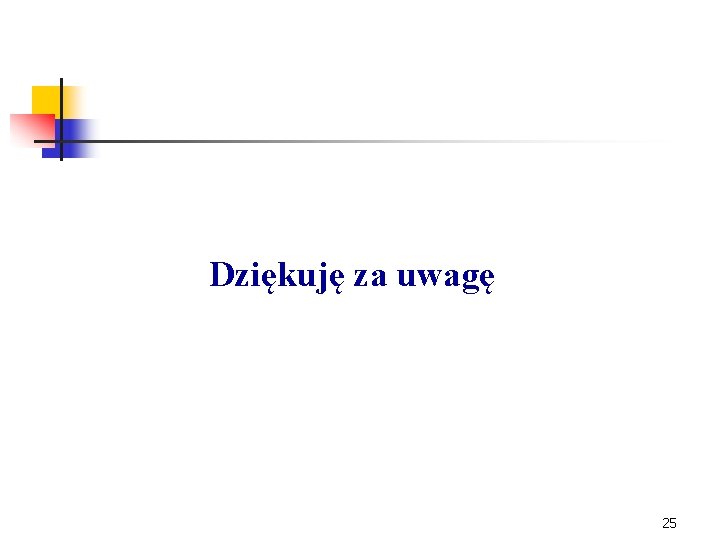 Dziękuję za uwagę 25 