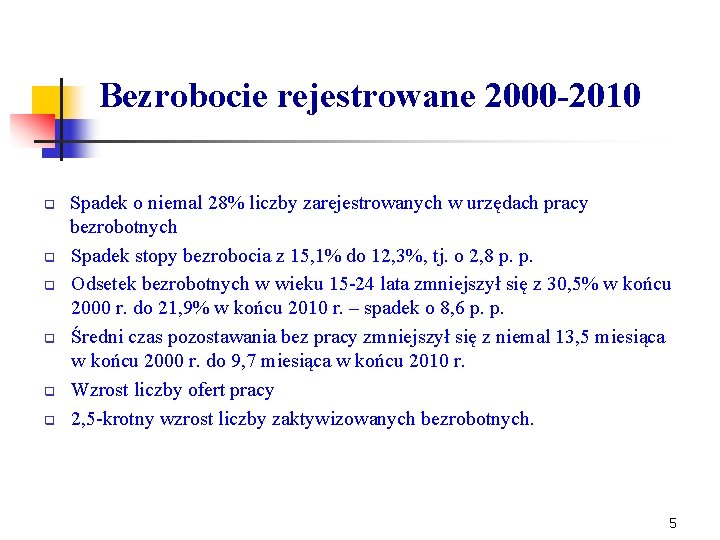 Bezrobocie rejestrowane 2000 -2010 q q q Spadek o niemal 28% liczby zarejestrowanych w