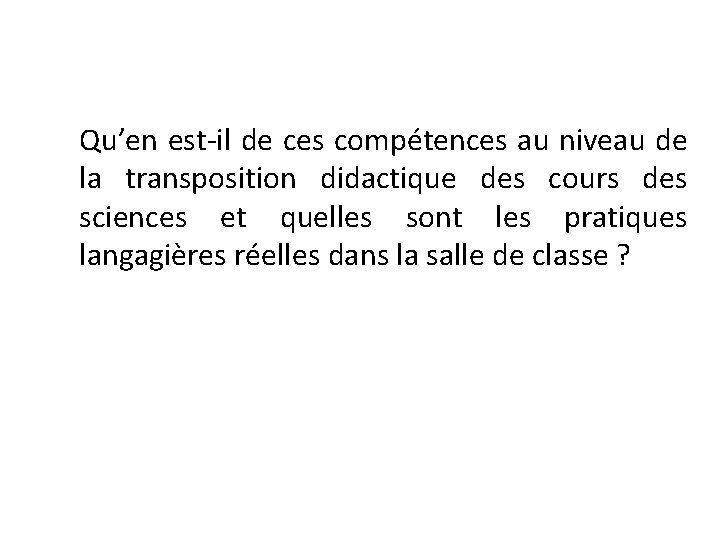 Qu’en est-il de ces compétences au niveau de la transposition didactique des cours des