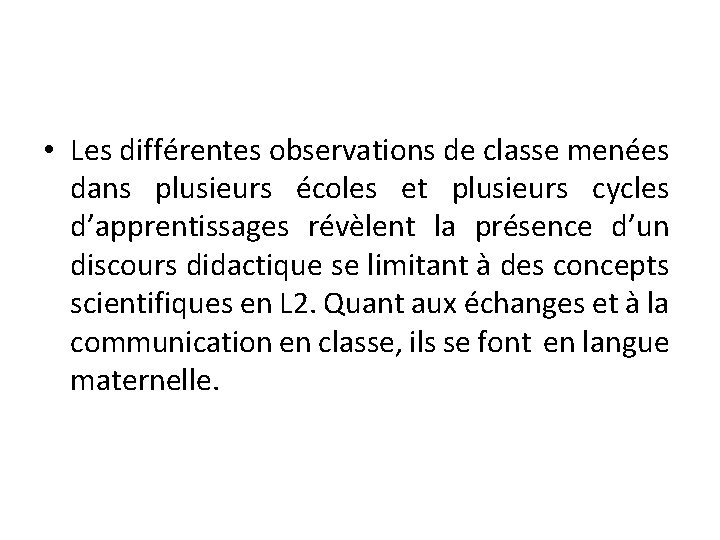  • Les différentes observations de classe menées dans plusieurs écoles et plusieurs cycles