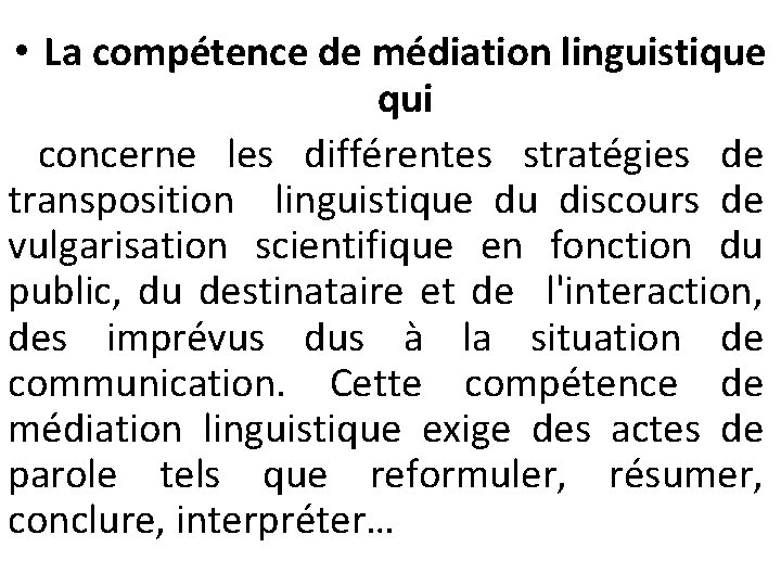  • La compétence de médiation linguistique qui concerne les différentes stratégies de transposition