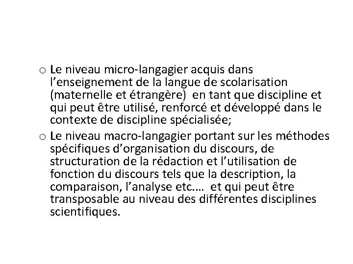 o Le niveau micro-langagier acquis dans l’enseignement de la langue de scolarisation (maternelle et