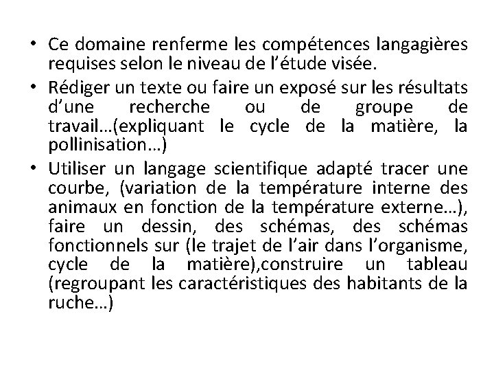  • Ce domaine renferme les compétences langagières requises selon le niveau de l’étude