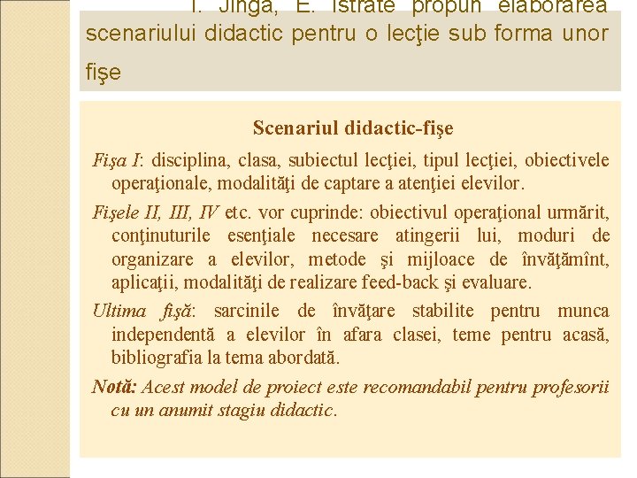 I. Jinga, E. Istrate propun elaborarea scenariului didactic pentru o lecţie sub forma unor I. Jinga, E. Istrate propun elaborarea scenariului didactic pentru o lecţie sub forma unor