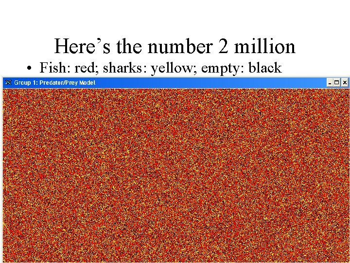 Here’s the number 2 million • Fish: red; sharks: yellow; empty: black 