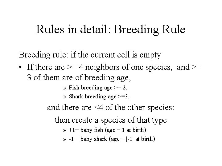 Rules in detail: Breeding Rule Breeding rule: if the current cell is empty •