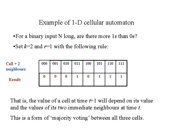 Example of 1 -D cellular automaton • For a binary input N long, are