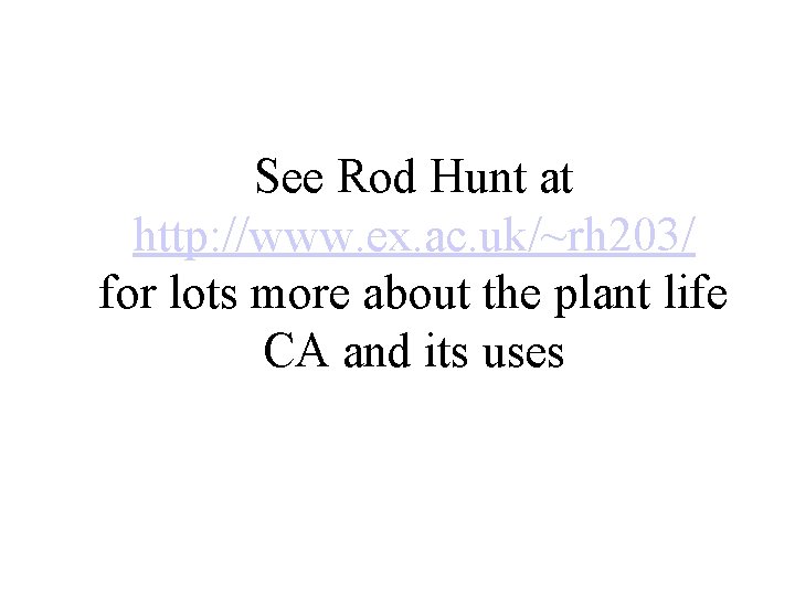 See Rod Hunt at http: //www. ex. ac. uk/~rh 203/ for lots more about