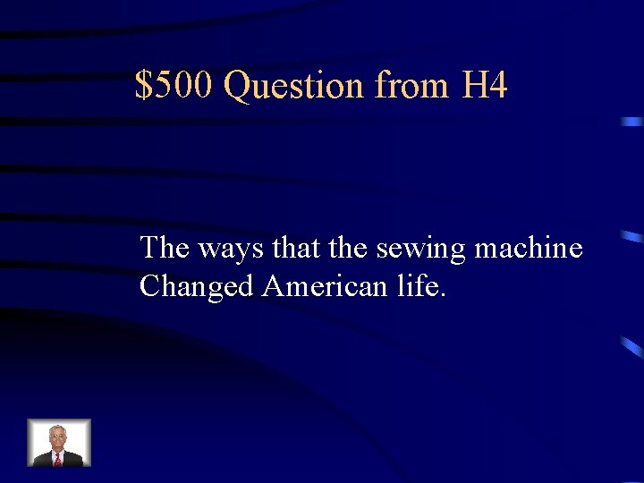 $500 Question from H 4 The ways that the sewing machine Changed American life.