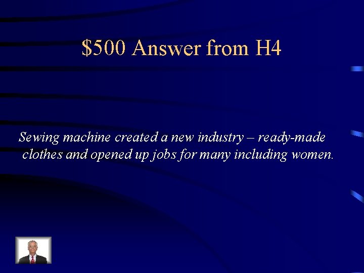 $500 Answer from H 4 Sewing machine created a new industry – ready-made clothes