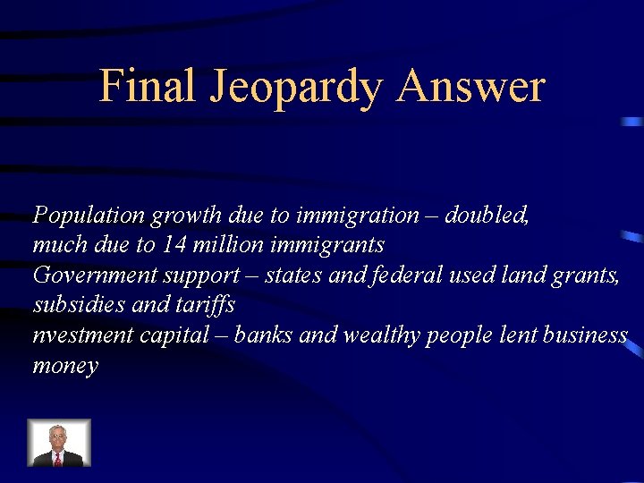 Final Jeopardy Answer Population growth due to immigration – doubled, much due to 14