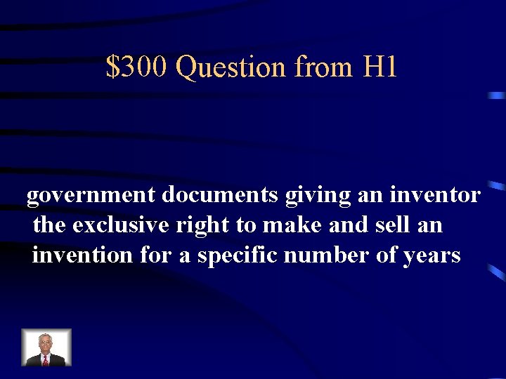 $300 Question from H 1 government documents giving an inventor the exclusive right to