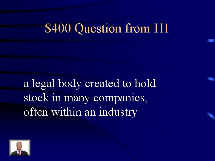 $400 Question from H 1 a legal body created to hold stock in many
