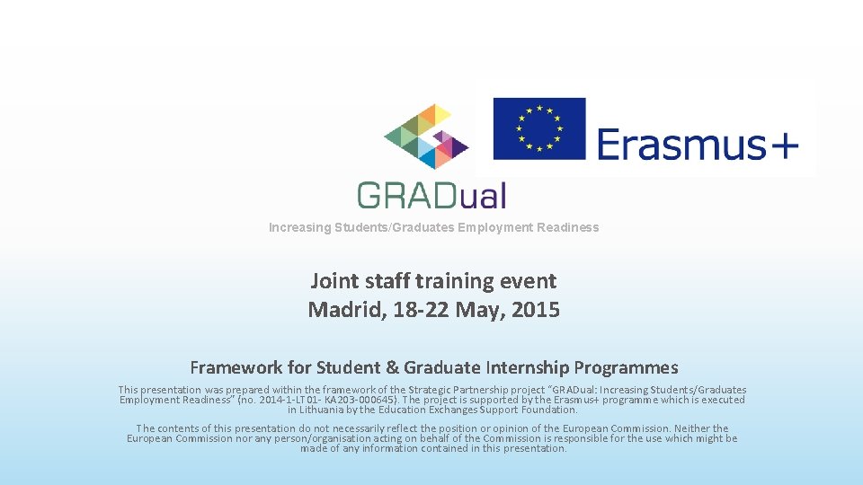 Increasing Students/Graduates Employment Readiness Joint staff training event Madrid, 18 -22 May, 2015 Framework