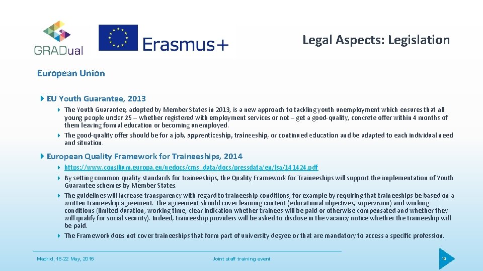 Legal Aspects: Legislation European Union EU Youth Guarantee, 2013 The Youth Guarantee, adopted by