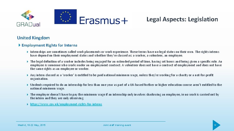 Legal Aspects: Legislation United Kingdom Employment Rights for Internships are sometimes called work placements