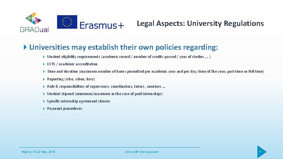 Legal Aspects: University Regulations Universities may establish their own policies regarding: Student eligibility requirements