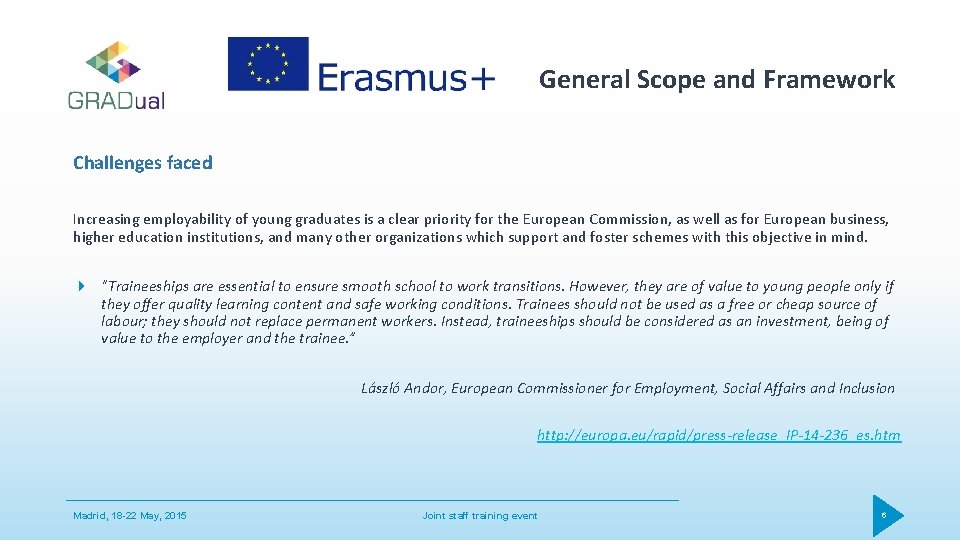 General Scope and Framework Challenges faced Increasing employability of young graduates is a clear
