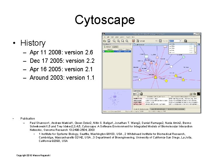 Cytoscape • History – – • Apr 11 2008: version 2. 6 Dec 17