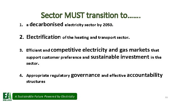 Sector MUST transition to……. 1. a decarbonised electricity sector by 2050. 2. Electrification of