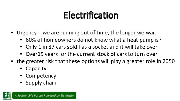 Electrification • Urgency – we are running out of time, the longer we wait