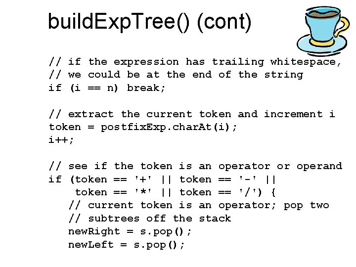 build. Exp. Tree() (cont) // if the expression has trailing whitespace, // we could build. Exp. Tree() (cont) // if the expression has trailing whitespace, // we could