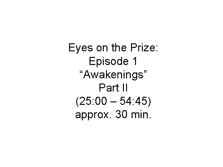 Eyes on the Prize: Episode 1 “Awakenings” Part II (25: 00 – 54: 45)