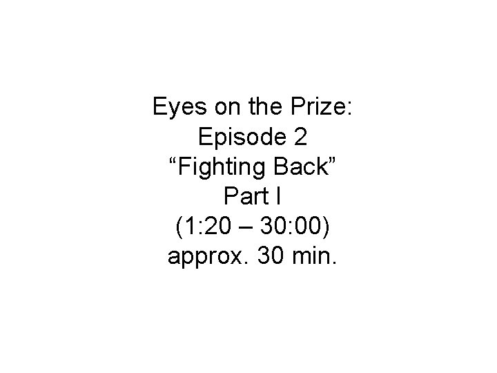 Eyes on the Prize: Episode 2 “Fighting Back” Part I (1: 20 – 30: