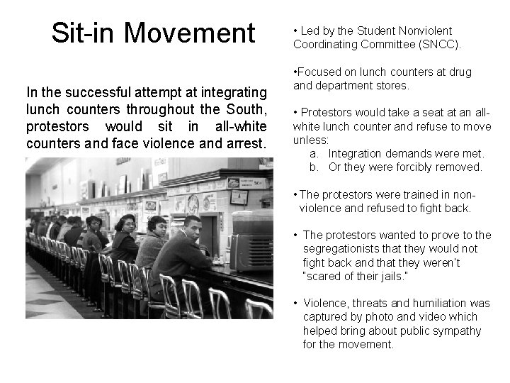 Sit-in Movement In the successful attempt at integrating lunch counters throughout the South, protestors