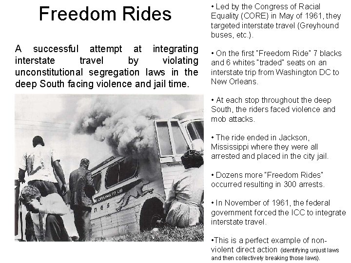 Freedom Rides A successful attempt at integrating interstate travel by violating unconstitutional segregation laws