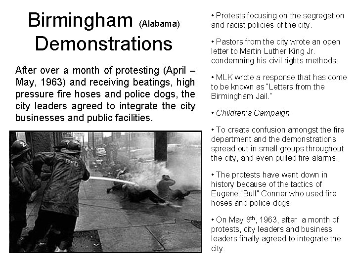 Birmingham (Alabama) Demonstrations After over a month of protesting (April – May, 1963) and