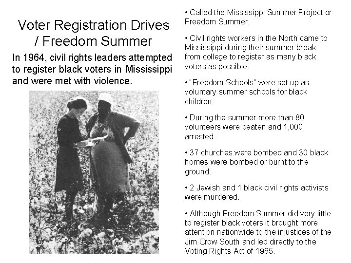 Voter Registration Drives / Freedom Summer In 1964, civil rights leaders attempted to register