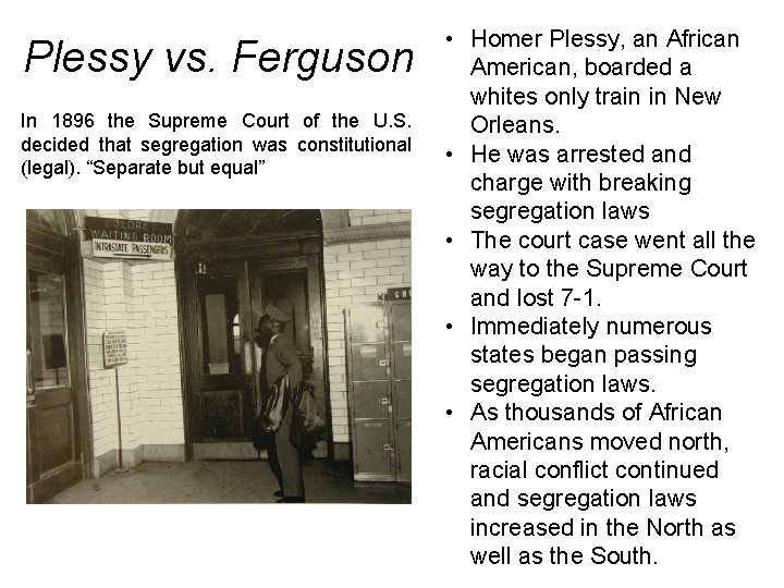 Plessy vs. Ferguson In 1896 the Supreme Court of the U. S. decided that