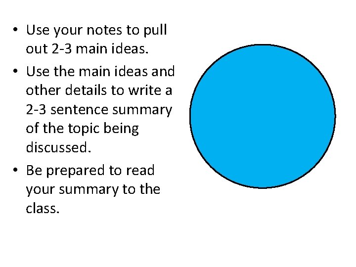  • Use your notes to pull out 2 -3 main ideas. • Use