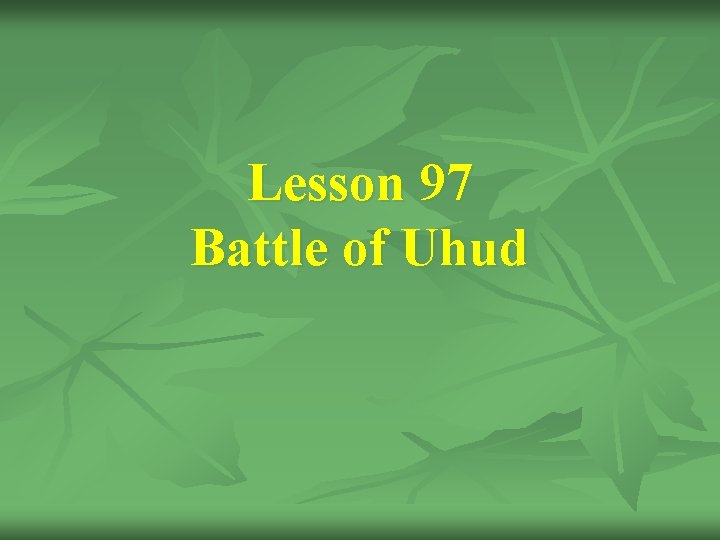 Lesson 97 Battle of Uhud 