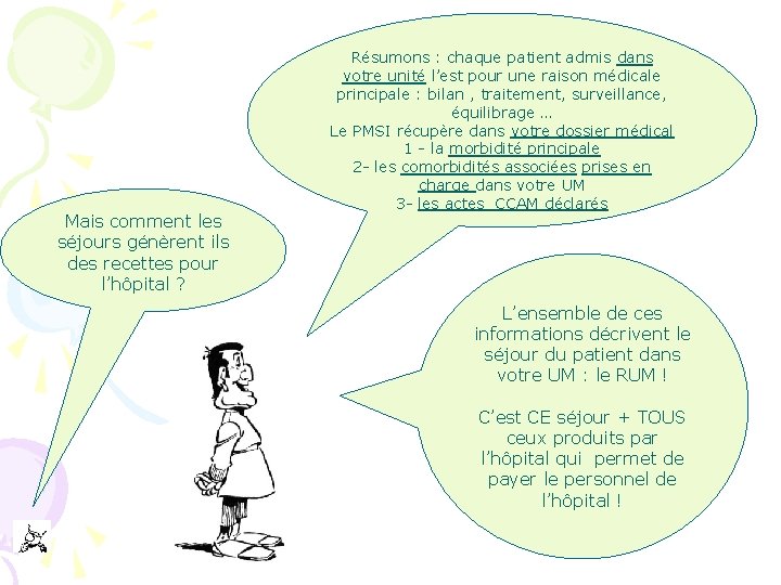 Mais comment les séjours génèrent ils des recettes pour l’hôpital ? Résumons : chaque