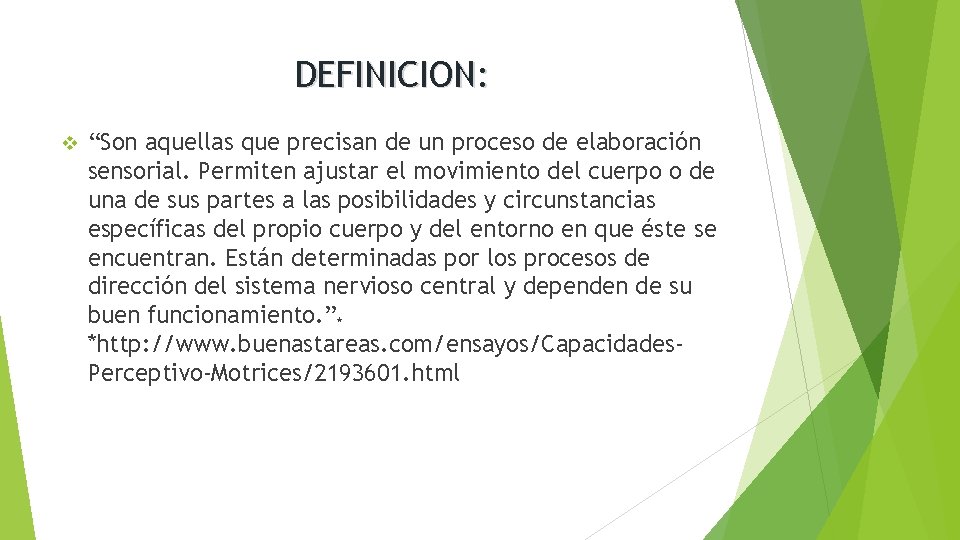 DEFINICION: v “Son aquellas que precisan de un proceso de elaboración sensorial. Permiten ajustar