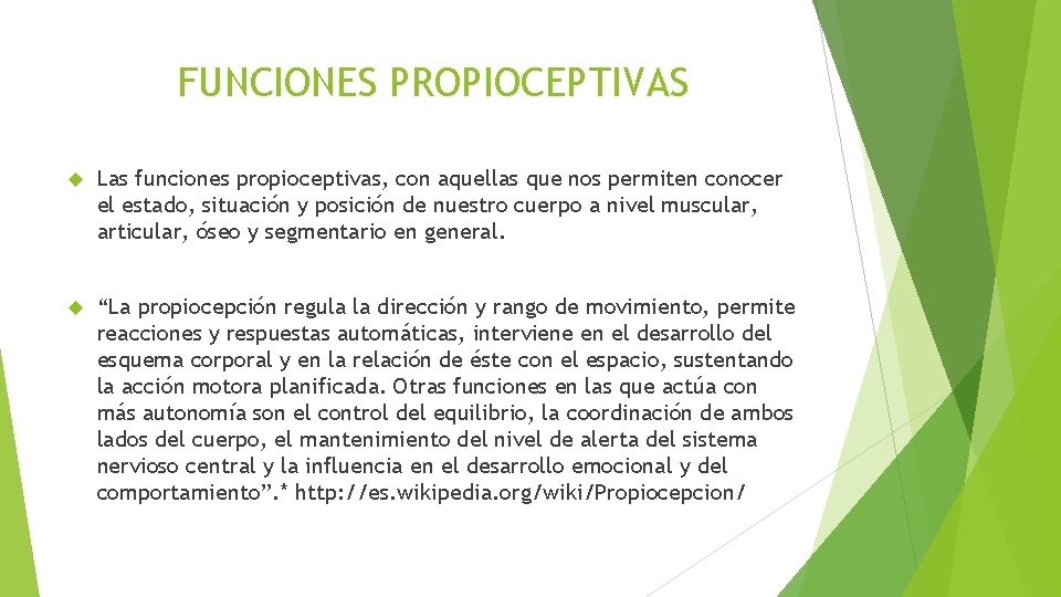 FUNCIONES PROPIOCEPTIVAS Las funciones propioceptivas, con aquellas que nos permiten conocer el estado, situación