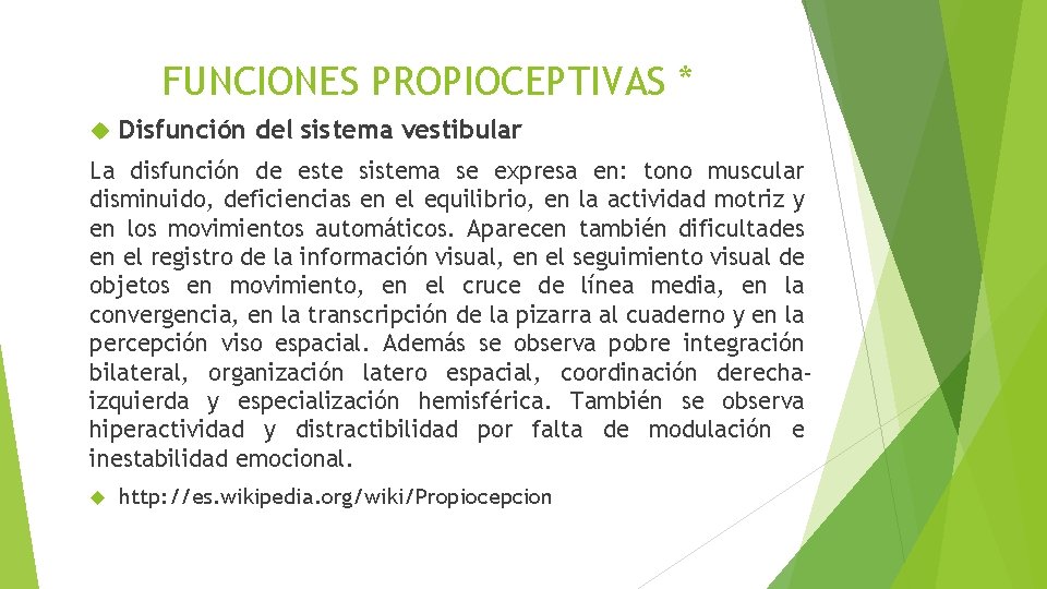 FUNCIONES PROPIOCEPTIVAS * Disfunción del sistema vestibular La disfunción de este sistema se expresa