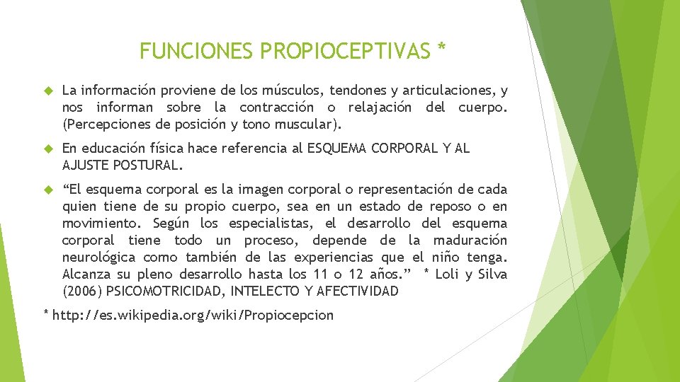FUNCIONES PROPIOCEPTIVAS * La información proviene de los músculos, tendones y articulaciones, y nos