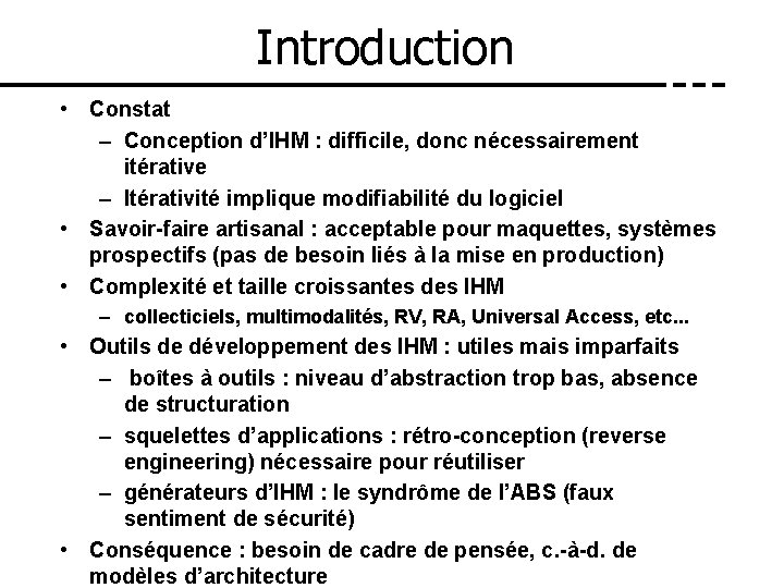 Introduction • Constat – Conception d’IHM : difficile, donc nécessairement itérative – Itérativité implique